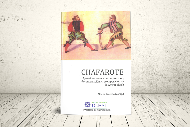 Libro - Chafarote: aproximaciones a la comprensión, deconstrucción y recomposición de la antropología | Editorial Universidad Icesi