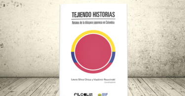 Libro - Tejiendo historias: relatos de la diáspora japonesa en Colombia | GEUP Colombia