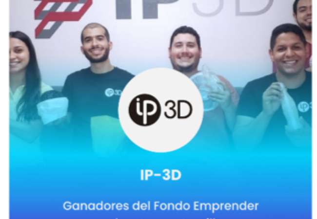 IP-3D ganadores del Fondo Emprender y Plan Crecer Semilla